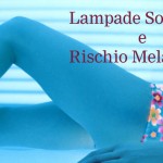 Lampade Solari: Riconfermato il rischio di Melanoma
